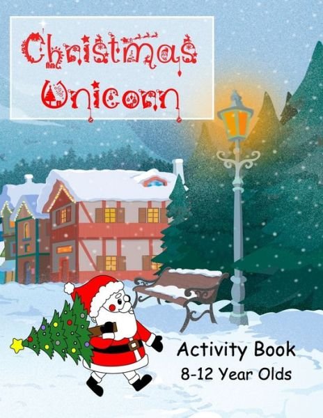 Christmas Unicorn Activity Book 8-12 Years Olds - Wj Journals - Boeken - Independently Published - 9798577896676 - 7 december 2020