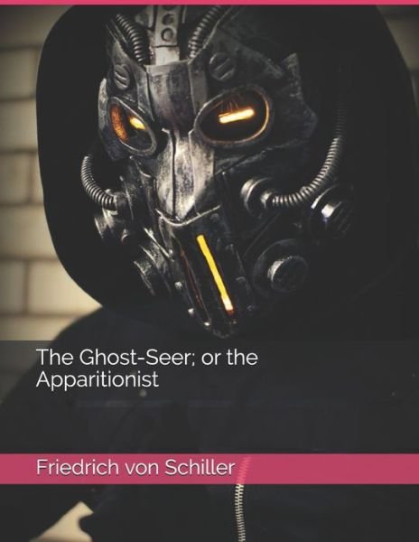 Cover for Friedrich von Schiller · The Ghost-Seer; or the Apparitionist (Paperback Book) (2021)
