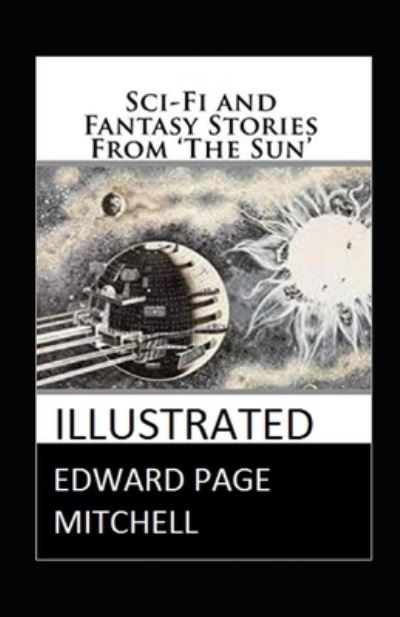 Cover for Edward Page Mitchell · Sci-Fi and Fantasy Stories From 'The Sun' Illustrated (Paperback Book) (2020)