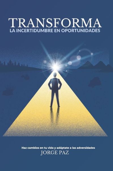 Cover for Jorge Leonel Paz · Transforma la incertidumbre en Oportunidades (Pocketbok) (2021)