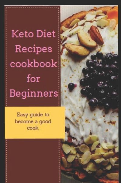 Cover for Kate Abigail · Keto Diet Recipes Cookbook For Beginners (Pocketbok) (2020)