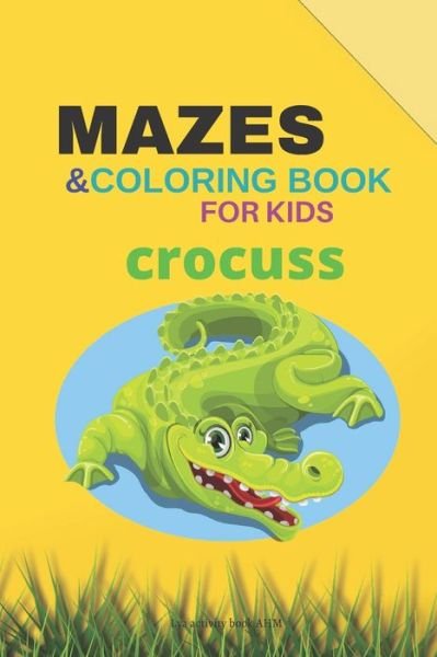 Cover for Lya Activity Book Ahm · MAZES &amp; coloring book for kids crocuss (Pocketbok) (2020)