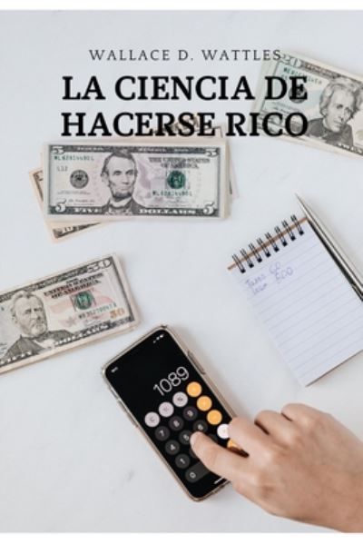 La Ciencia de Hacerse Rico - Wallace D Wattles - Books - Independently Published - 9798669081676 - July 24, 2020