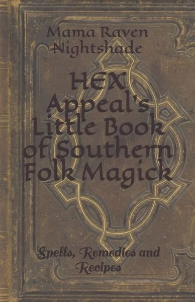 Cover for Mama Raven Nightshade · HEX Appeal's Little Book of Southern Folk Magick (Taschenbuch) (2020)