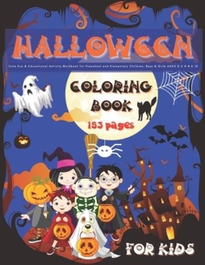 Cover for Cute Kidd Colo Orex Publishing Group · HALLOWEEN - Coloring Book for Kids / Cute Fun &amp; Educational Activity Workbook for Preschool and Elementary Children, Boys &amp; Girls AGES 3-5 4-8 6-10 (Paperback Book) (2020)