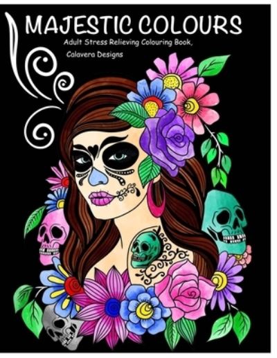 Cover for Haych Mogul · Majestic Colours Adult Colouring Book, Stress Relieving, Calavera Designs (Paperback Book) (2020)