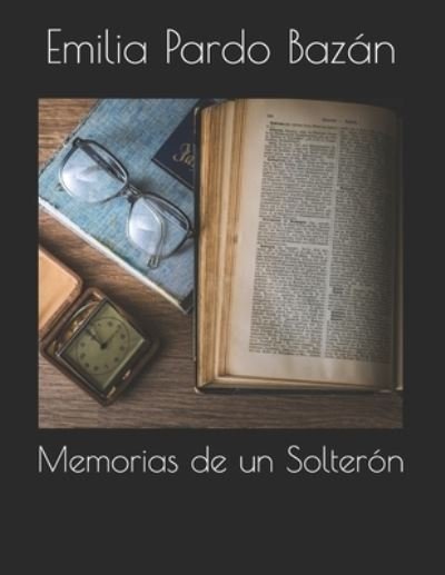 Cover for Emilia Pardo Bazan · Memorias de un Solteron (Pocketbok) (2021)
