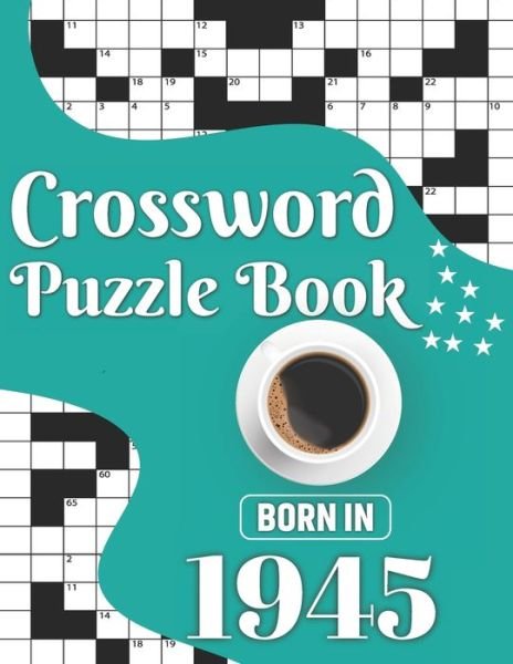 Cover for Kmpuzzle Publication · Crossword Puzzle Book: Born In 1945: Make Enjoyment During Traveling Time With 80 Large Print Awesome Adults And Seniors Word Search Brain Games Logic Puzzles Including Solutions (Taschenbuch) (2021)