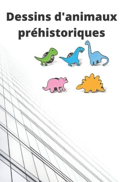 Cover for Design Livres · Dessins d'animaux préhistoriques (Paperback Bog) (2021)
