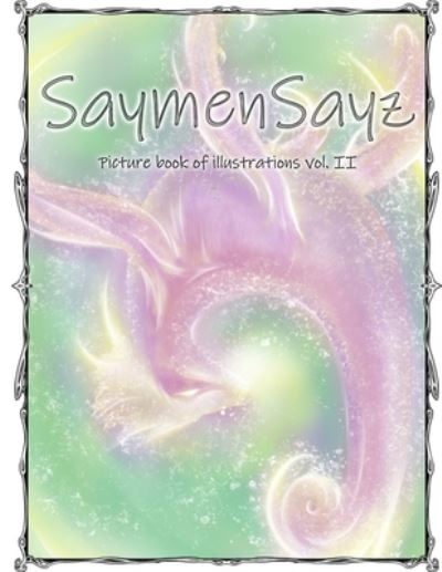 Cover for Saymensayz Original Art · SaymenSayz picture book of illustrations VOL. II: Beautiful fantasy creatures cover nr. 1 - Picturebook (Paperback Book) (2021)