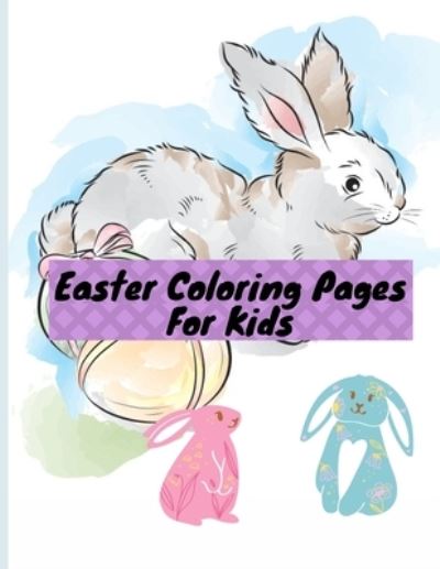 Cover for Asta · Easter Coloring Pages For Kids: super cute coloring pages bunnies and chicks, overflowing Easter baskets, Christian and religious pictures, spring flowers, and patterned Easter eggs. (Paperback Book) (2021)