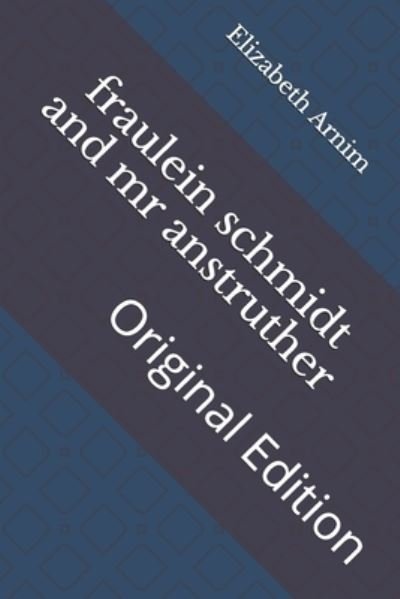 Cover for Elizabeth Von Arnim · Fraulein Schmidt and Mr Anstruther (Paperback Book) (2021)