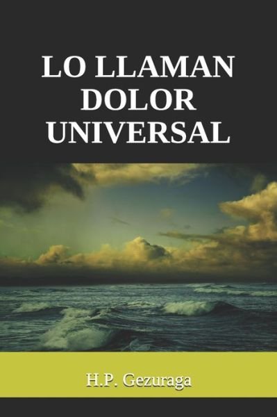 Cover for H P Gezuraga · Lo Llaman Dolor Universal (Pocketbok) (2021)