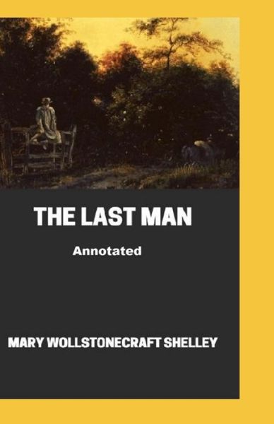 Cover for Mary W Shelley · The Last Man Annotated (Paperback Book) (2021)