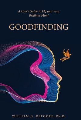 Cover for DeFoore, William G, PH D · Goodfinding: A User's Guide to EQ and Your Brilliant Mind (Gebundenes Buch) (2022)