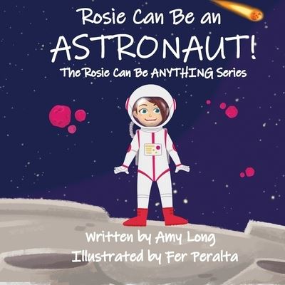 Cover for Amy Long · Rosie Can Be An Astronaut! (Rosie Can Be Anything! Series) - Rosie Can Be Anything! (Paperback Book) (2021)