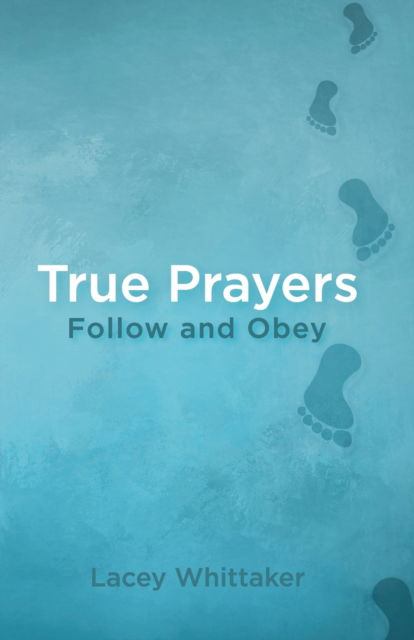 Cover for Lacey Whittaker · True Prayers: Follow and Obey - True Prayers (Paperback Book) (2022)