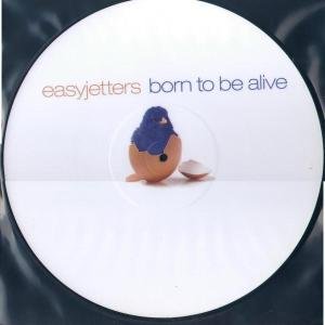 Easyjetters · Born To Be Alive (LP) [Picture Disc edition] (2005)