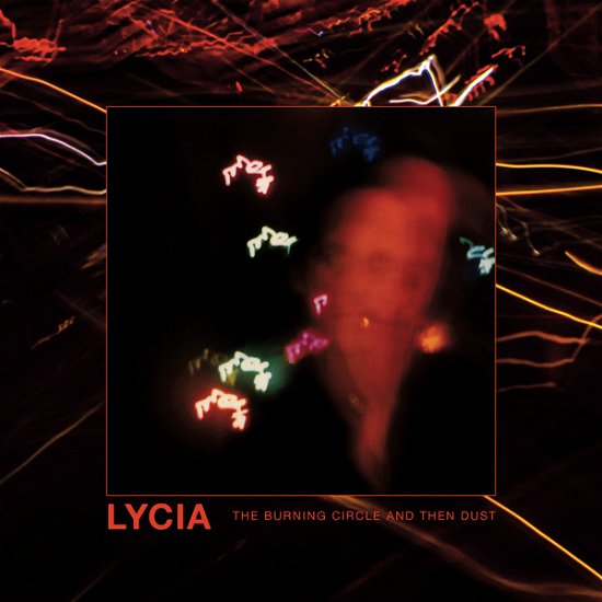 Cover for Lycia · The Burning Circle And Then Dust (VINYL) (2023)