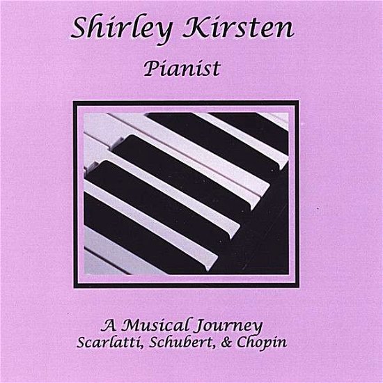 Cover for Shirley Kirsten · Musical Journey: Scarlatti Schubert &amp; Chopin (CD) (2007)