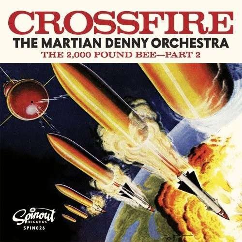Crossfire / 2000 Pound Bee - Part 2 - Martian Denny Orchestra - Música - Sundazed - 0662222002677 - 24 de abril de 2012