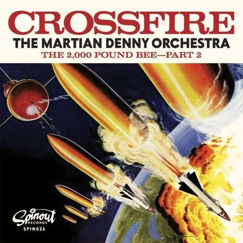 Crossfire / 2000 Pound Bee - Part 2 - Martian Denny Orchestra - Music - Sundazed - 0662222002677 - April 24, 2012