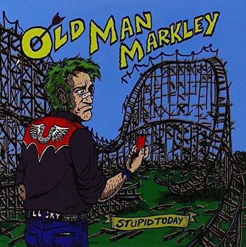 Old Man Markley · Stupid Today (7") (2014)