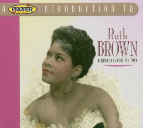 Proper Introduction to Ruth Brown, a (Teardrops from My Eyes) - Ruth Brown - Musik - PROPER INTRO - 0805520060677 - 18. Oktober 2004