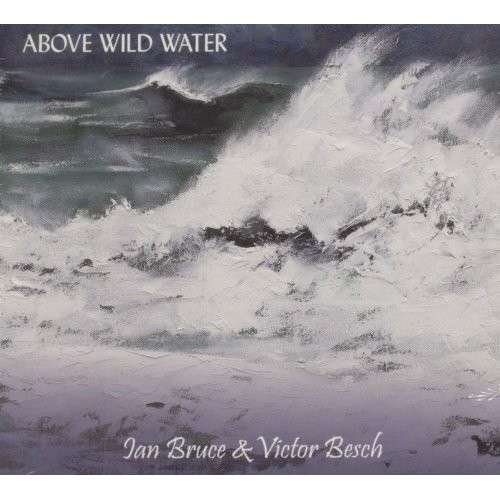 Cover for Ian Bruce · Above Wild Water (CD) (2012)
