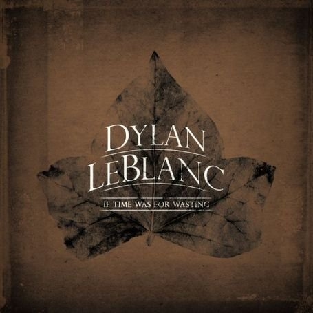 Cover for Dylan Leblanc · If Time Was For Wasting [7&quot; VINYL] (LP) (2010)