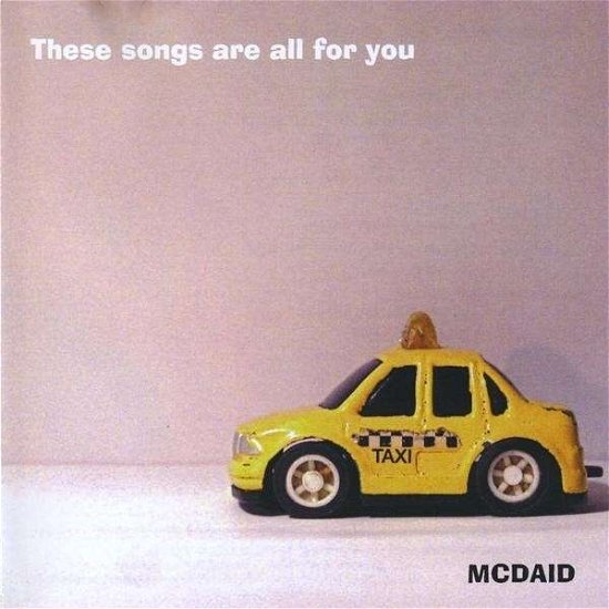 Cover for Mcdaid · These Songs Are All for You (CD) (2009)