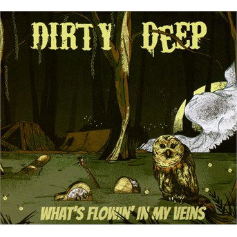 Cover for Dirty Deep · What's Flowin' In My Veins (CD) [Digipak] (2018)