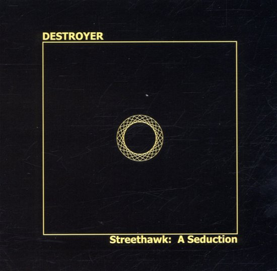 Cover for Destroyer · Streethawk: a Seduction (CD)