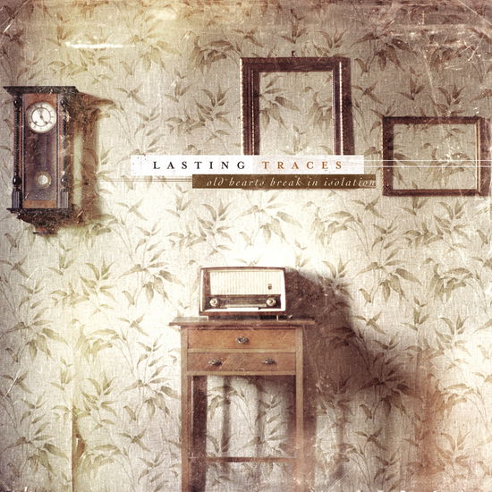 Cover for Lasting Traces · Old Hearts Break in Isolation (CD) (2012)