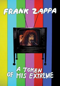 A Token of His Extreme - Frank Zappa - Elokuva - EAGLE - 5034504997677 - maanantai 3. kesäkuuta 2013