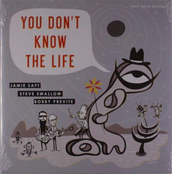 Cover for Jamie Saft / Steve Swallow / Bobby Previte · You Dont Know The Life (Transparent Green Vinyl) (LP) (2019)