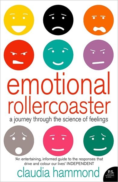 Emotional Rollercoaster: a Journey Through the Science of Feelings - Claudia Hammond - Bøker - HarperCollins Publishers - 9780007164677 - 20. februar 2006