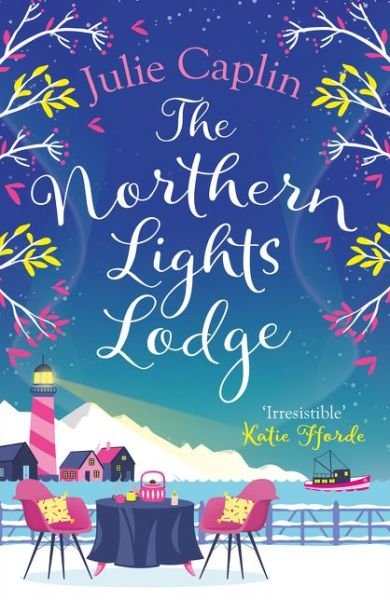 The Northern Lights Lodge - Romantic Escapes - Julie Caplin - Livros - HarperCollins Publishers - 9780008323677 - 27 de junho de 2019