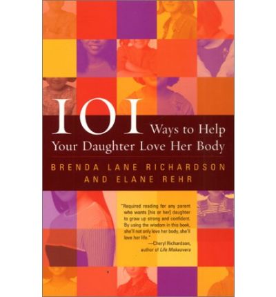 Cover for Elane Rehr · 101 Ways to Help Your Daughter Love Her Body (Paperback Book) (2001)