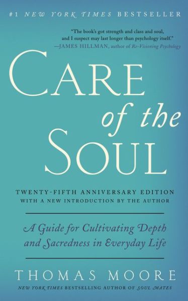 Cover for Thomas Moore · Care of the Soul, Twenty-fifth Anniversary Ed: A Guide for Cultivating Depth and Sacredness in Everyday Life (Paperback Bog) [Anniversary edition] (2016)