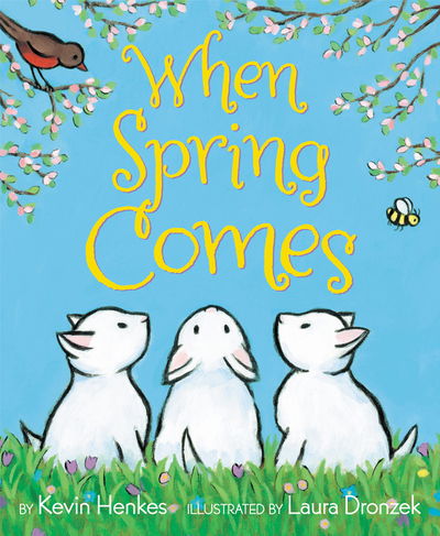 When Spring Comes: An Easter And Springtime Book For Kids - Kevin Henkes - Boeken - HarperCollins Publishers Inc - 9780062741677 - 21 maart 2019