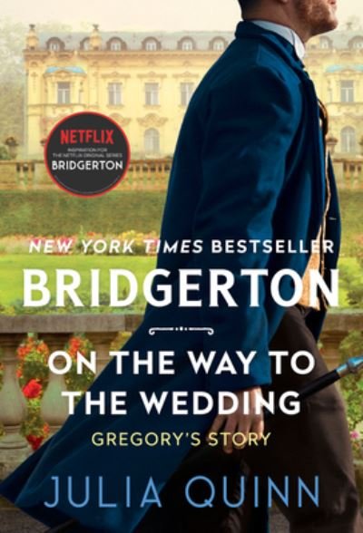 Cover for Julia Quinn · On the Way to the Wedding: Bridgerton: Gregory's Story - Bridgertons (Paperback Book) (2021)