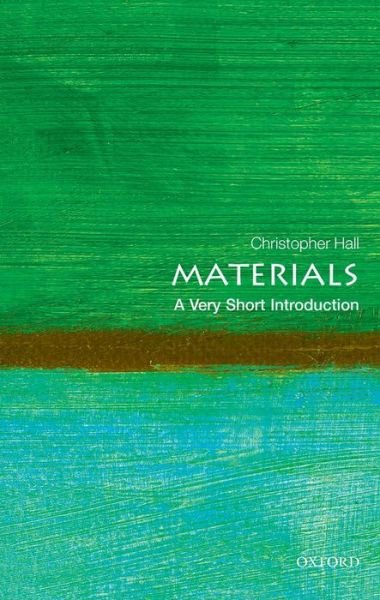 Cover for Hall, Christopher (Professor Emeritus and Senior Professorial Fellow, University of Edinburgh) · Materials: A Very Short Introduction - Very Short Introductions (Paperback Bog) (2014)