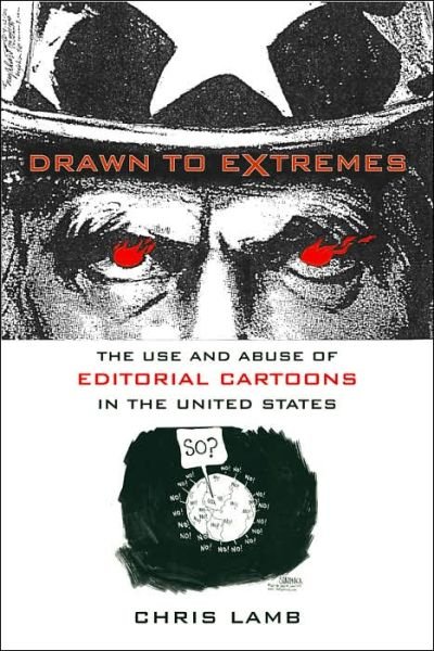 Cover for Chris Lamb · Drawn to Extremes: The Use and Abuse of Editorial Cartoons in the United States (Paperback Book) (2006)