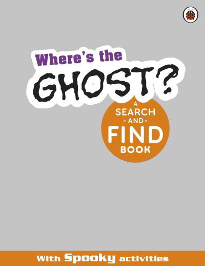 Cover for Ladybird · Where's the Ghost? A Spooky Search-and-Find Book (Paperback Bog) (2024)