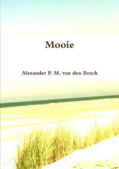 Cover for Alexander P. M. Van Den Bosch · Mooie (Taschenbuch) (2017)