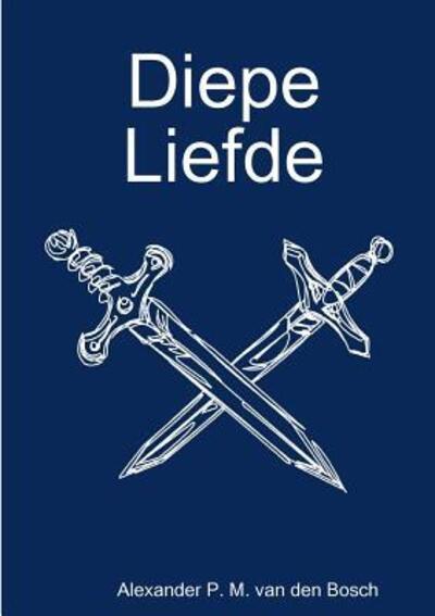 Cover for Alexander P M Van Den Bosch · Diepe Liefde (Paperback Book) (2017)