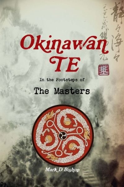 Cover for Mark D Bishop · Okinawan Te, In the Footsteps of The Masters (Paperback Bog) (2019)