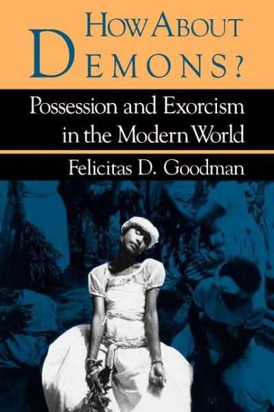 Cover for Felicitas D. Goodman · How about Demons?: Possession and Exorcism in the Modern World (Paperback Book) [English Language edition] (1988)