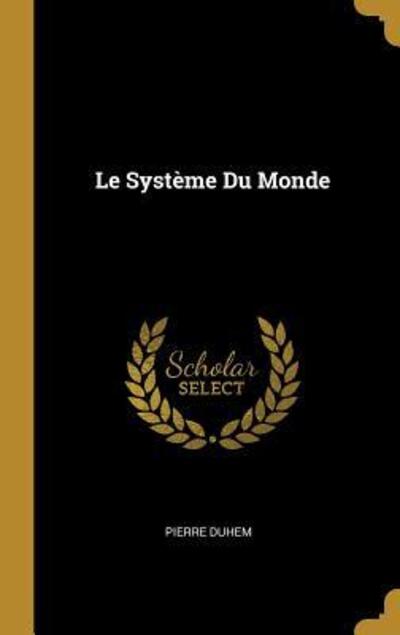 Cover for Pierre Duhem · Le Systeme Du Monde (Inbunden Bok) (2018)